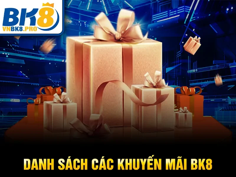 Khuyến Mãi BK8 2 Danh sách các khuyến mãi BK8